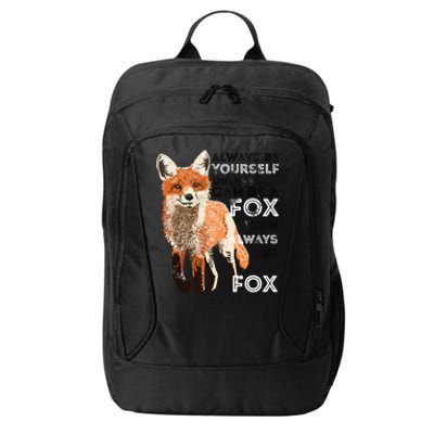 Always Be Yourself Unless You Can Be A Fox Funny Gift City Backpack