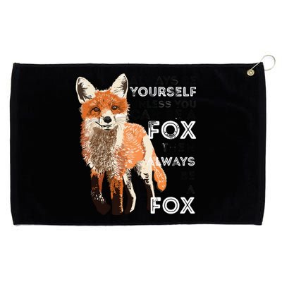 Always Be Yourself Unless You Can Be A Fox Funny Gift Grommeted Golf Towel