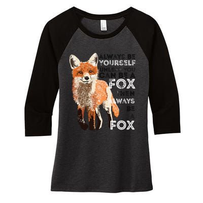 Always Be Yourself Unless You Can Be A Fox Funny Gift Women's Tri-Blend 3/4-Sleeve Raglan Shirt