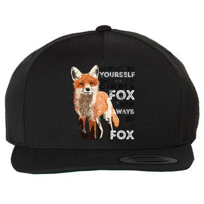 Always Be Yourself Unless You Can Be A Fox Funny Gift Wool Snapback Cap