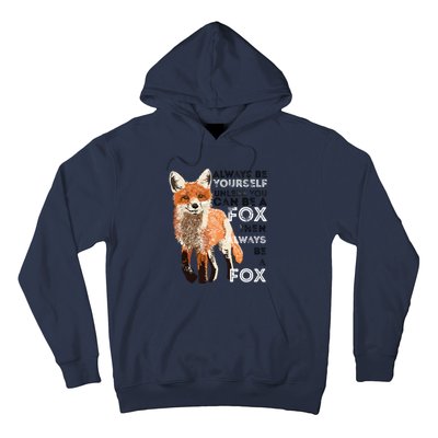 Always Be Yourself Unless You Can Be A Fox Funny Gift Hoodie