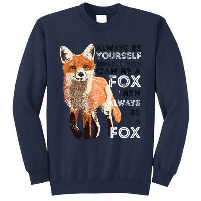 Always Be Yourself Unless You Can Be A Fox Funny Gift Sweatshirt