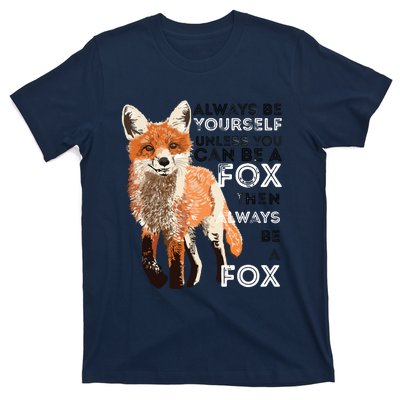 Always Be Yourself Unless You Can Be A Fox Funny Gift T-Shirt