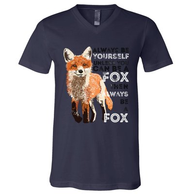 Always Be Yourself Unless You Can Be A Fox Funny Gift V-Neck T-Shirt