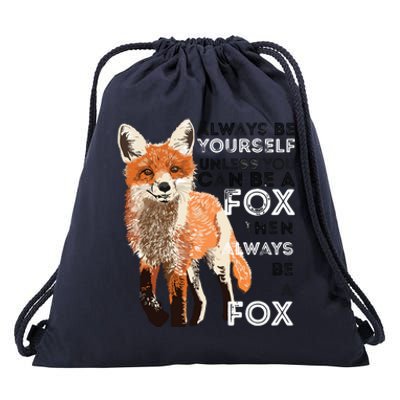 Always Be Yourself Unless You Can Be A Fox Funny Gift Drawstring Bag