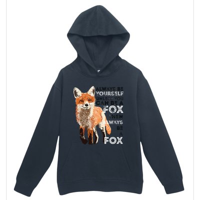 Always Be Yourself Unless You Can Be A Fox Funny Gift Urban Pullover Hoodie