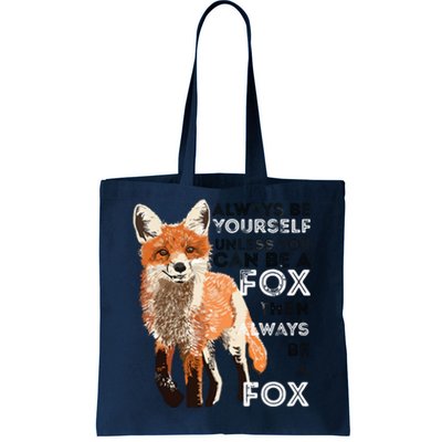 Always Be Yourself Unless You Can Be A Fox Funny Gift Tote Bag