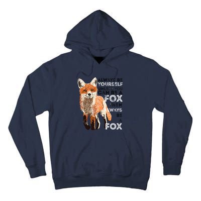 Always Be Yourself Unless You Can Be A Fox Funny Gift Tall Hoodie