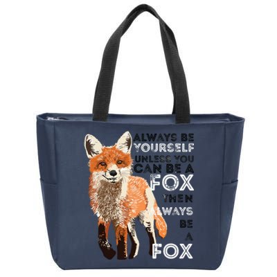 Always Be Yourself Unless You Can Be A Fox Funny Gift Zip Tote Bag