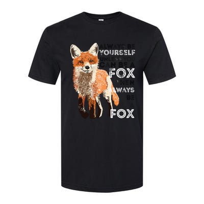 Always Be Yourself Unless You Can Be A Fox Funny Gift Softstyle CVC T-Shirt