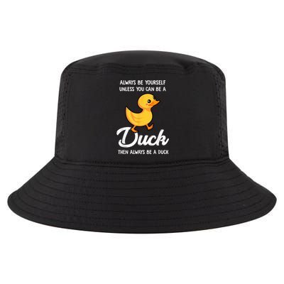 Always Be Yourself Unless You Can Be A Duck Duck Lover Cool Comfort Performance Bucket Hat