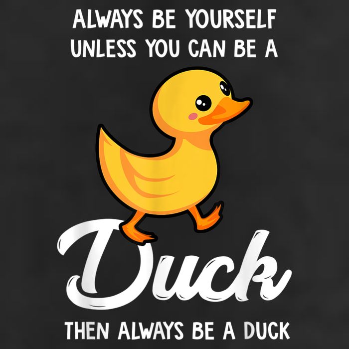 Always Be Yourself Unless You Can Be A Duck Duck Lover Cool Comfort Performance Bucket Hat