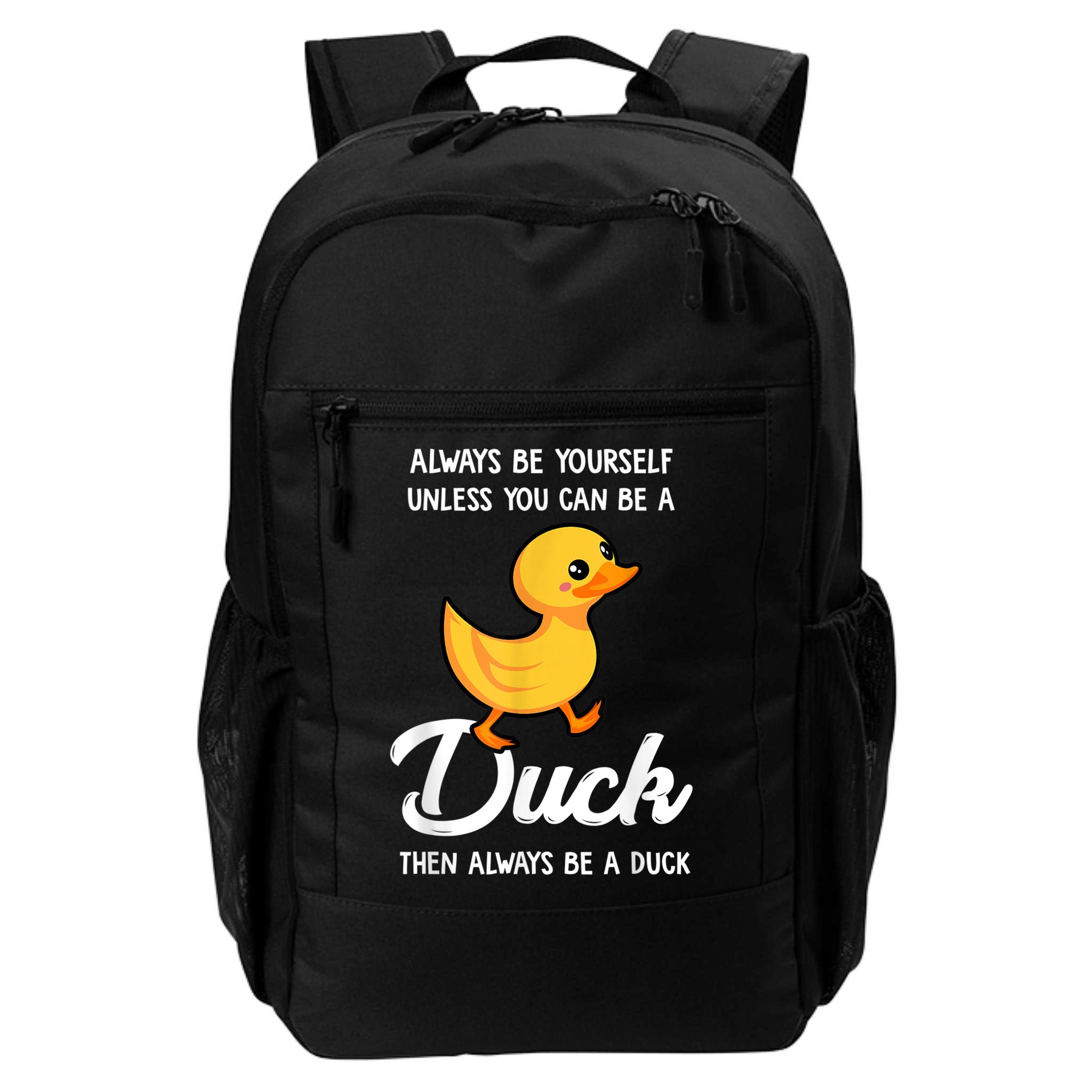 Always Be Yourself Unless You Can Be A Duck Duck Lover Backpack