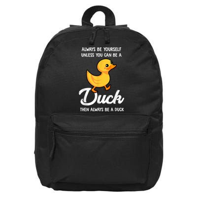 Always Be Yourself Unless You Can Be A Duck Duck Lover 16 in Basic Backpack