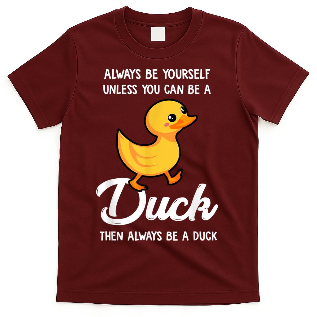 Always Be Yourself Unless You Can Be A Duck Duck Lover T-Shirt