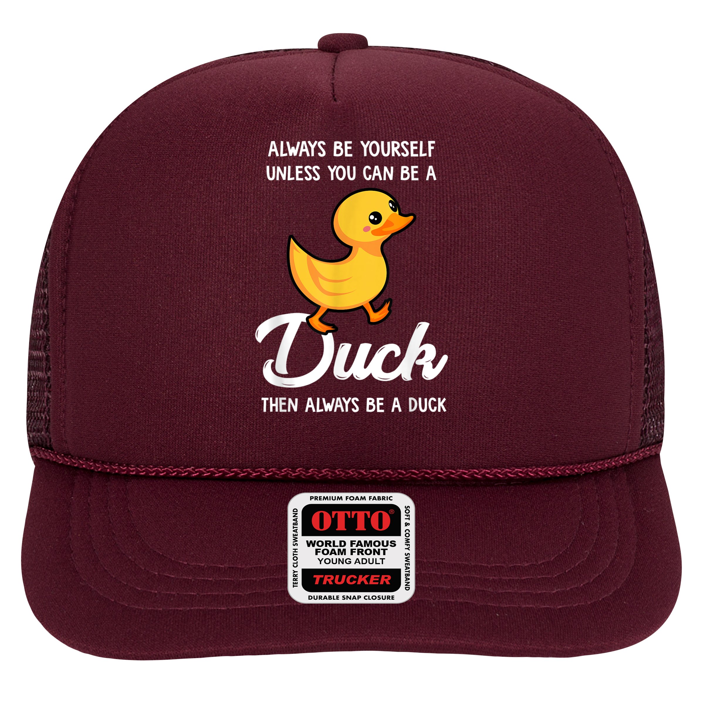 Always Be Yourself Unless You Can Be A Duck Duck Lover Hat