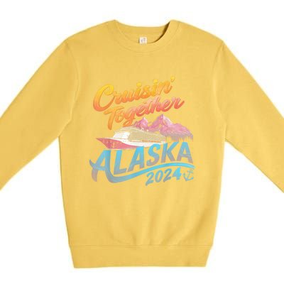 Alaska Cruise 2024 Family Cruise 2024 Cruisin Together Premium Crewneck Sweatshirt