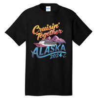 Alaska Cruise 2024 Family Cruise 2024 Cruisin Together Tall T-Shirt