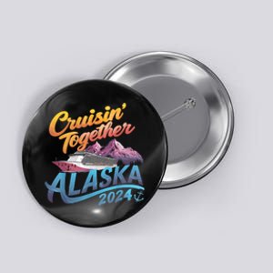 Alaska Cruise 2024 Family Cruise 2024 Cruisin Together Button