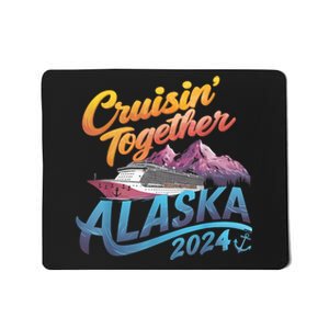 Alaska Cruise 2024 Family Cruise 2024 Cruisin Together Mousepad