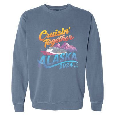 Alaska Cruise 2024 Family Cruise 2024 Cruisin Together Garment-Dyed Sweatshirt