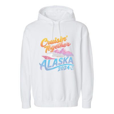 Alaska Cruise 2024 Family Cruise 2024 Cruisin Together Garment-Dyed Fleece Hoodie