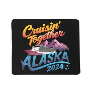 Alaska Cruise 2024 Family Cruise 2024 Cruisin Together Mousepad