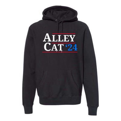 Alley Cat 2024 You Have The Morals Of An Alley Cat Premium Hoodie