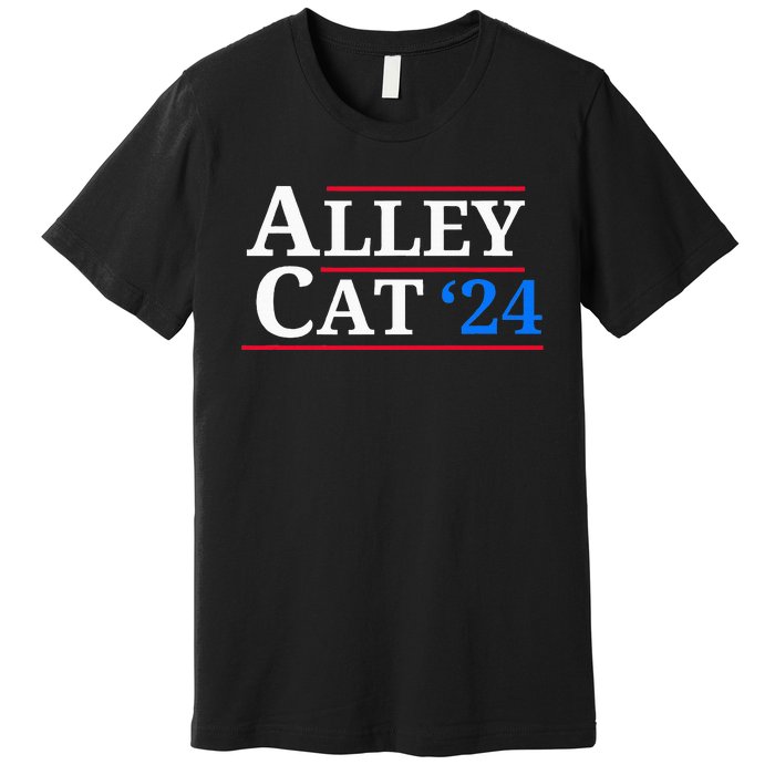 Alley Cat 2024 You Have The Morals Of An Alley Cat Premium T-Shirt