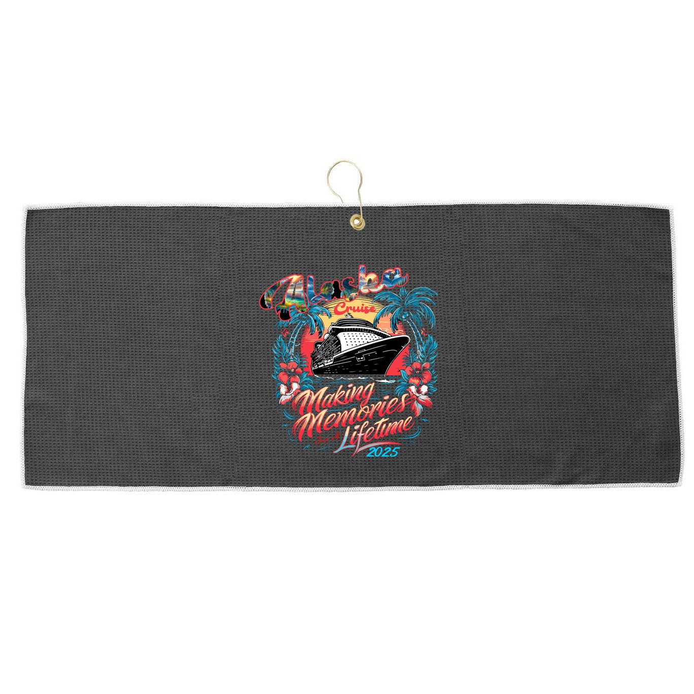 Alaska Cruise 2025 Making Memories Together Matching Family Large Microfiber Waffle Golf Towel
