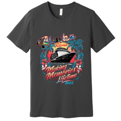 Alaska Cruise 2025 Making Memories Together Matching Family Premium T-Shirt