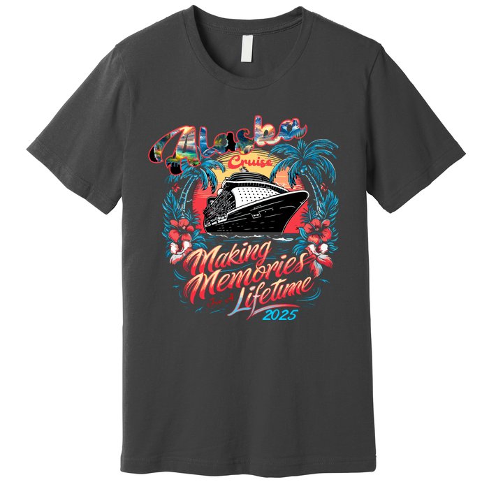 Alaska Cruise 2025 Making Memories Together Matching Family Premium T-Shirt