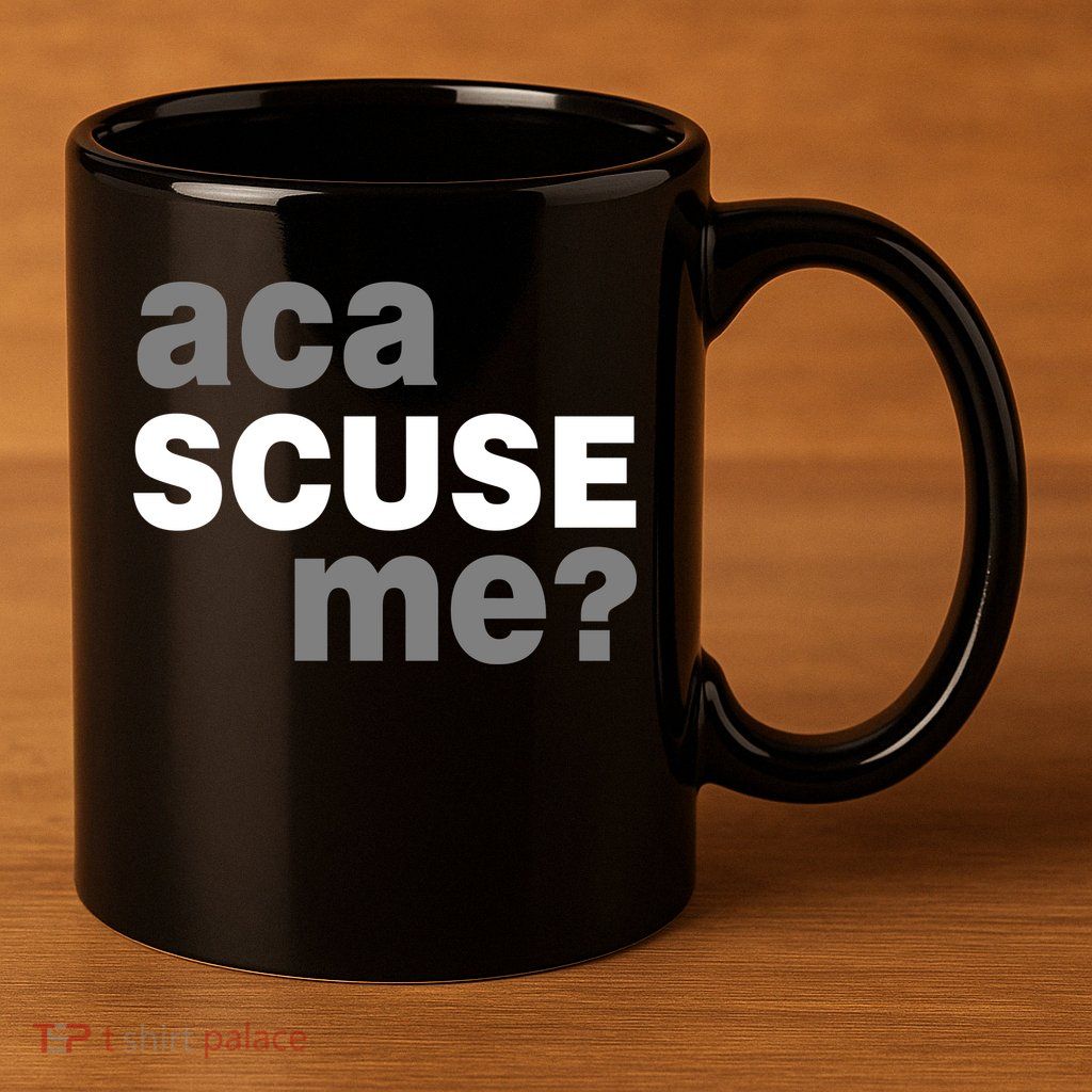 Aca Scuse Me 11oz C Handle Ceramic Mug