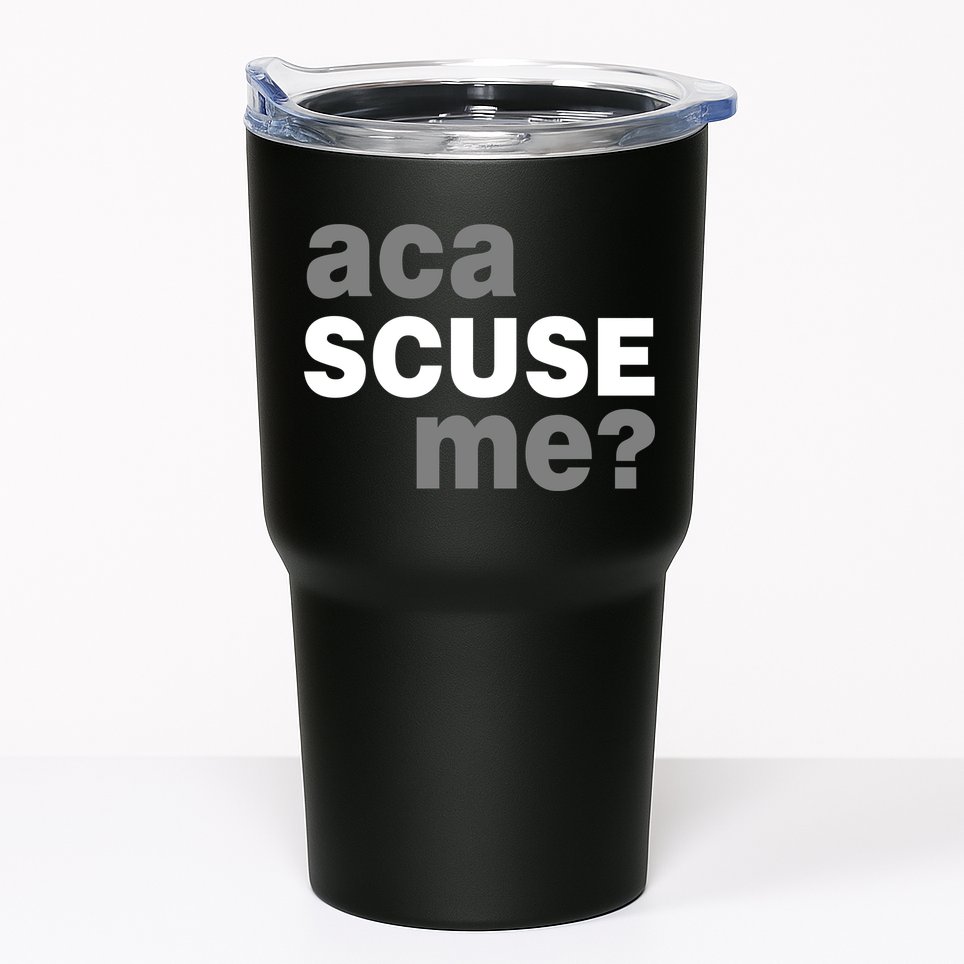 Aca Scuse Me Tumbler