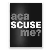 Aca Scuse Me Poster