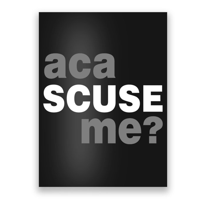 Aca Scuse Me Poster