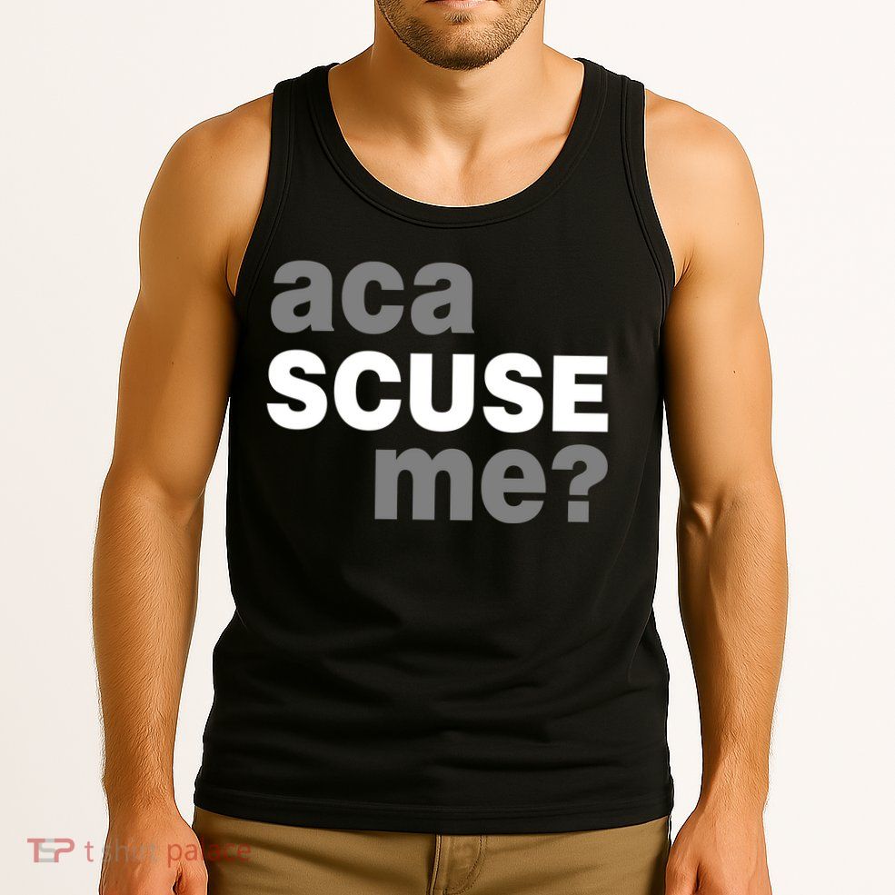 Aca Scuse Me Tank Top