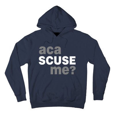 Aca Scuse Me Hoodie