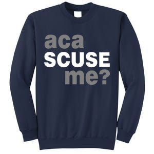 Aca Scuse Me Sweatshirt