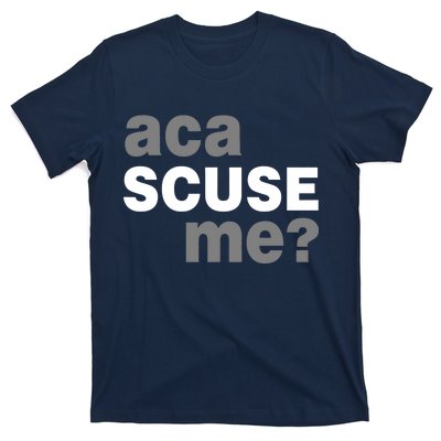 Aca Scuse Me T-Shirt