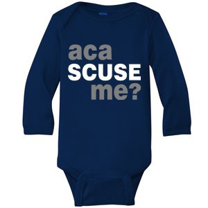 Aca Scuse Me Baby Long Sleeve Bodysuit