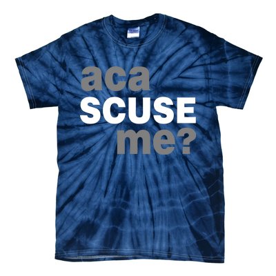 Aca Scuse Me Tie-Dye T-Shirt