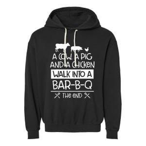 A Cow, A Pig And A Chicken Walk Into A Bar B Q The End BBQ Garment-Dyed Fleece Hoodie