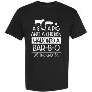 A Cow, A Pig And A Chicken Walk Into A Bar B Q The End BBQ Garment-Dyed Heavyweight T-Shirt