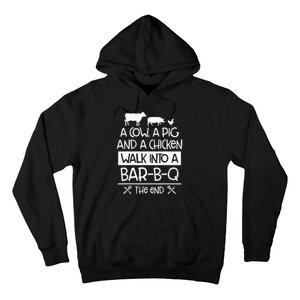 A Cow, A Pig And A Chicken Walk Into A Bar B Q The End BBQ Hoodie