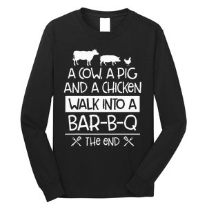 A Cow, A Pig And A Chicken Walk Into A Bar B Q The End BBQ Long Sleeve Shirt