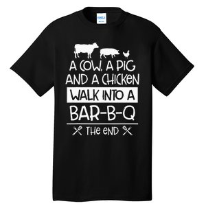 A Cow, A Pig And A Chicken Walk Into A Bar B Q The End BBQ Tall T-Shirt