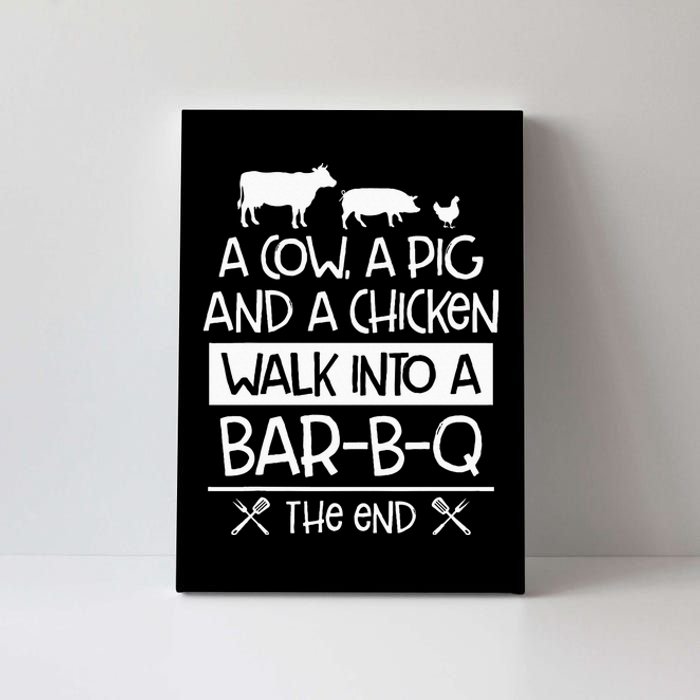 A Cow, A Pig And A Chicken Walk Into A Bar B Q The End BBQ Canvas