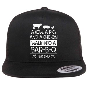 A Cow, A Pig And A Chicken Walk Into A Bar B Q The End BBQ Flat Bill Trucker Hat