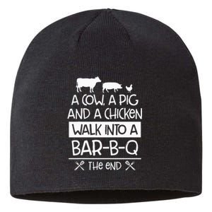 A Cow, A Pig And A Chicken Walk Into A Bar B Q The End BBQ Sustainable Beanie